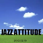 JAZZ ATTITUDE_2013.02.19